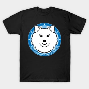 Life is Better With an American Eskimo Dog T-Shirt